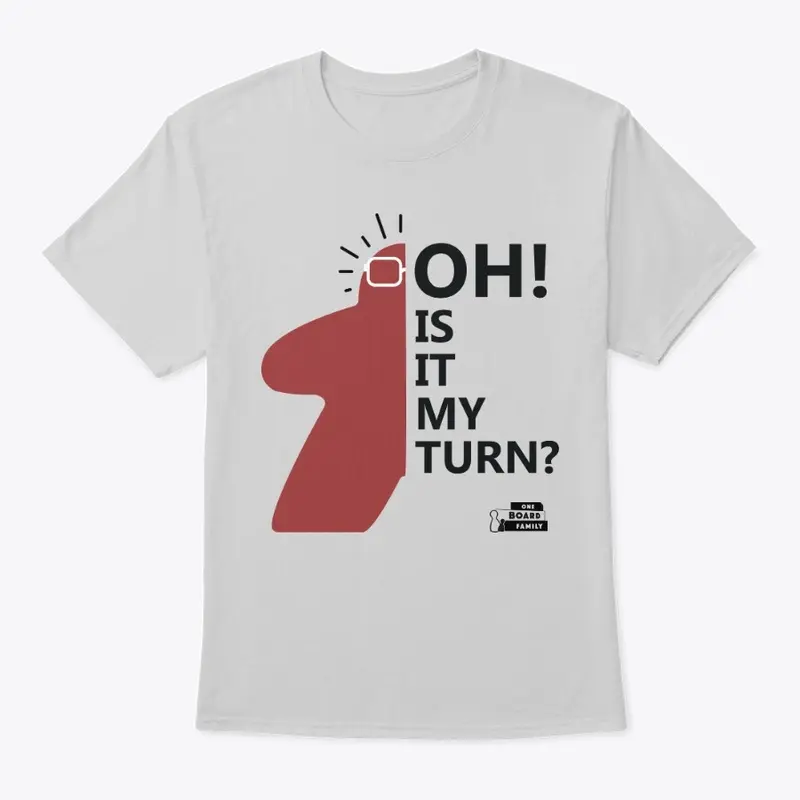 My Turn? T-Shirt